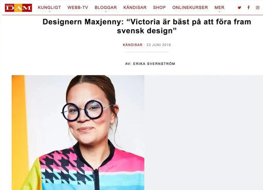 Designern Maxjenny: “Victoria är bäst på att föra fram svensk design”